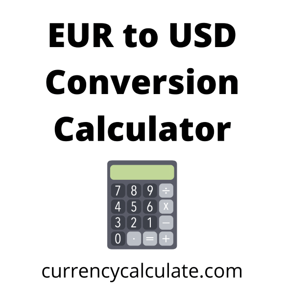 Euro to Dollar Conversion Calculator Currency Calculate